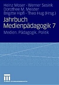 Jahrbuch Medienp?agogik 7: Medien. P?agogik. Politik (Paperback, 2008)