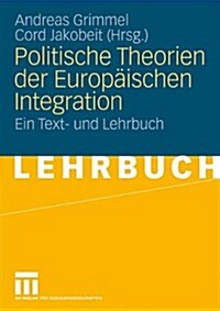 Politische Theorien Der Europ?schen Integration: Ein Text- Und Lehrbuch (Paperback, 2009)