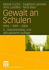 Gewalt an Schulen: 1994 - 1999 - 2004 (Paperback, 2, 2. Aufl. 2009)