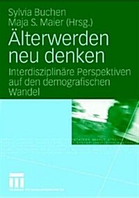 훜terwerden Neu Denken: Interdisziplin?e Perspektiven Auf Den Demografischen Wandel (Paperback, 2008)