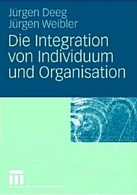 Die Integration Von Individuum Und Organisation (Paperback, 2008)