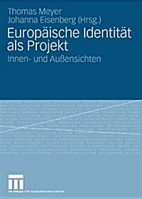 Europ?sche Identit? ALS Projekt: Innen- Und Au?nsichten (Paperback, 2009)