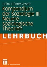 Kompendium Der Soziologie III: Neuere Soziologische Theorien (Paperback, 2010)