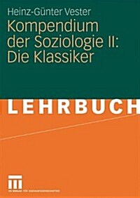 Kompendium Der Soziologie II: Die Klassiker (Paperback, 2009)