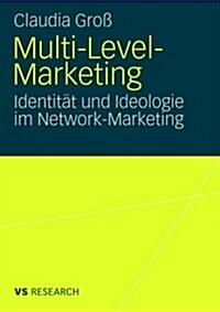 Multi-Level-Marketing: Identit? Und Ideologie Im Network-Marketing (Paperback, 2008)