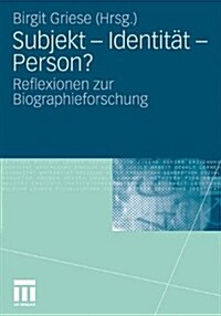 Subjekt - Identit? - Person?: Reflexionen Zur Biographieforschung (Paperback, 2010)