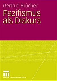 Pazifismus ALS Diskurs (Paperback, 2009)