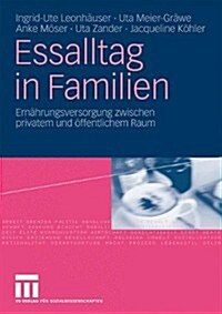 Essalltag in Familien: Ern?rungsversorgung Zwischen Privatem Und ?fentlichem Raum (Paperback, 2009)