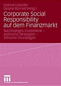 Corporate Social Responsibility Auf Dem Finanzmarkt: Nachhaltiges Investment - Politische Strategien - Ethische Grundlagen (Paperback, 2009)