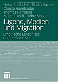 Jugend, Medien Und Migration: Empirische Ergebnisse Und Perspektiven (Paperback, 2008)