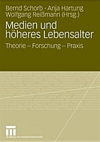 Medien Und H?eres Lebensalter: Theorie - Forschung - Praxis (Paperback, 2010)