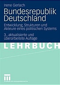 Bundesrepublik Deutschland: Entwicklung, Strukturen Und Akteure Eines Politischen Systems (Paperback, 3, 3., Akt. U. Ube)