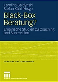 Black-Box Beratung?: Empirische Studien Zu Coaching Und Supervision (Paperback, 2009)