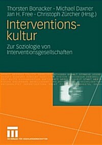 Interventionskultur: Zur Soziologie Von Interventionsgesellschaften (Paperback, 2010)