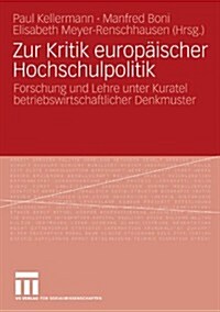 Zur Kritik Europ?scher Hochschulpolitik: Forschung Und Lehre Unter Kuratel Betriebswirtschaftlicher Denkmuster (Paperback, 2009)