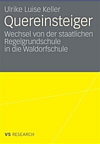 Quereinsteiger: Wechsel Von Der Staatlichen Regelgrundschule in Die Waldorfschule (Paperback, 2009)