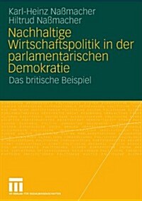 Nachhaltige Wirtschaftspolitik in Der Parlamentarischen Demokratie: Das Britische Beispiel (Paperback, 2009)