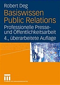 Basiswissen Public Relations: Professionelle Presse- Und Ffentlichkeitsarbeit (Paperback, 4th)