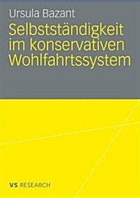 Selbstst?digkeit Im Konservativen Wohlfahrtssystem (Paperback, 2009)