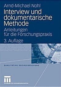 Interview Und Dokumentarische Methode: Anleitungen Fur Die Forschungspraxis (3.Aufl. 2009) (Paperback, 3rd, 3.Aufl. 2009)