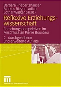 Reflexive Erziehungswissenschaft: Forschungsperspektiven Im Anschluss an Pierre Bourdieu (Paperback, 2, 2., Durchges. U)