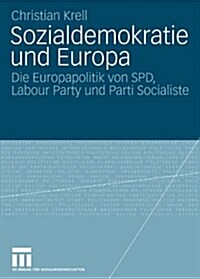 Sozialdemokratie Und Europa: Die Europapolitik Von SPD, Labour Party Und Parti Socialiste (Paperback, 2009)