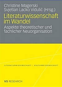 Literaturwissenschaft Im Wandel: Aspekte Theoretischer Und Fachlicher Neuorganisation (Paperback, 2009)