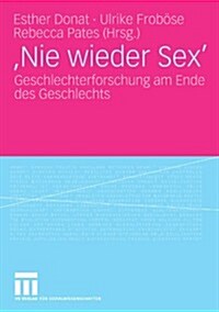 Nie Wieder Sex: Geschlechterforschung Am Ende Des Geschlechts (Paperback, 2009)