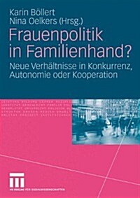 Frauenpolitik in Familienhand?: Neue Verh?tnisse in Konkurrenz, Autonomie Oder Kooperation (Paperback, 2010)
