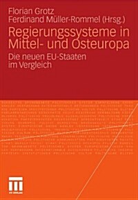 Regierungssysteme in Mittel- Und Osteuropa: Die Neuen Eu-Staaten Im Vergleich (Paperback, 2011)