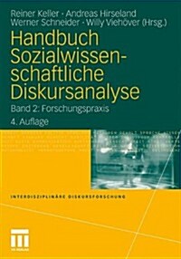 Handbuch Sozialwissenschaftliche Diskursanalyse: Band 2: Forschungspraxis (Paperback, 4, 4. Aufl. 2011)