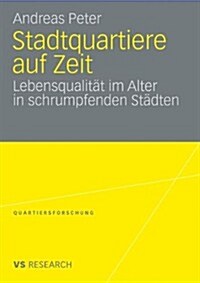 Stadtquartiere Auf Zeit: Lebensqualit? Im Alter in Schrumpfenden St?ten (Paperback, 2009)