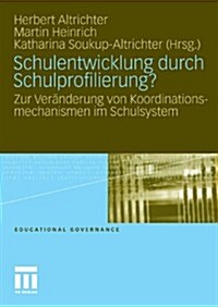 Schulentwicklung Durch Schulprofilierung?: Zur Ver?derung Von Koordinationsmechanismen Im Schulsystem (Paperback, 2011)