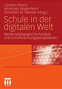 Schule in Der Digitalen Welt: Medienp?agogische Ans?ze Und Schulforschungsperspektiven (Paperback, 2011)