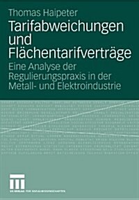 Tarifabweichungen Und Fl?hentarifvertr?e: Eine Analyse Der Regulierungspraxis in Der Metall- Und Elektroindustrie (Paperback, 2009)
