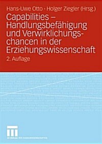 Capabilities - Handlungsbef?igung Und Verwirklichungschancen in Der Erziehungswissenschaft (Paperback, 2, 2. Aufl. 2010)