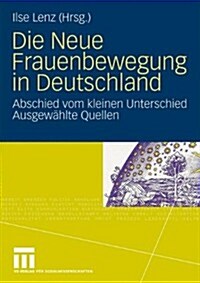 Die Neue Frauenbewegung in Deutschland: Abschied Vom Kleinen Unterschied Ausgew?lte Quellen (Paperback, 2009)