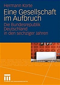Eine Gesellschaft Im Aufbruch: Die Bundesrepublik Deutschland in Den Sechziger Jahren (Paperback, 2009)