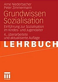 Grundwissen Sozialisation: Einf?rung Zur Sozialisation Im Kindes- Und Jugendalter (Paperback, 4, 4., Uberarb. U.)