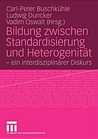 Bildung Zwischen Standardisierung Und Heterogenit?: - Ein Interdisziplin?er Diskurs (Paperback, 2009)