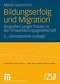 Bildungserfolg Und Migration: Biografien Junger Frauen in Der Einwanderungsgesellschaft (Paperback, 2, 2., Uberarb. Au)