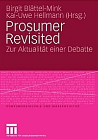 Prosumer Revisited: Zur Aktualit? Einer Debatte (Paperback, 2010)