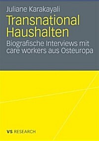 Transnational Haushalten: Biographische Interviews Mit Care Workers Aus Osteuropa (Paperback, 2010)