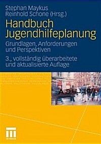 Handbuch Jugendhilfeplanung: Grundlagen, Anforderungen Und Perspektiven (Paperback, 3, 3., Vollst. Ube)