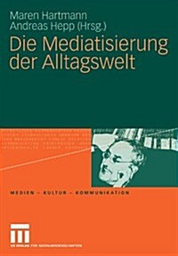 Die Mediatisierung Der Alltagswelt (Paperback, 2010)