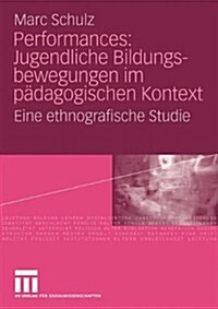 Performances: Jugendliche Bildungsbewegungen Im P?agogischen Kontext: Eine Ethnografische Studie (Paperback, 2010)