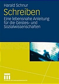 Schreiben: Eine Lebensnahe Anleitung F? Die Geistes- Und Sozialwissenschaften (Paperback, 2010)