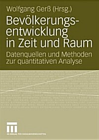 Bev?kerungsentwicklung in Zeit Und Raum: Datenquellen Und Methoden Zur Quantitativen Analyse (Paperback, 2010)