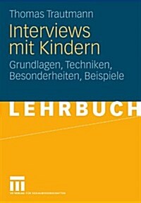 Interviews Mit Kindern: Grundlagen, Techniken, Besonderheiten, Beispiele (Paperback, 2010)