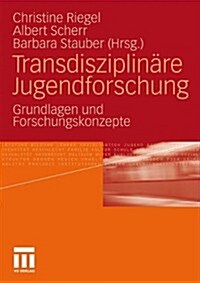 Transdisziplin?e Jugendforschung: Grundlagen Und Forschungskonzepte (Paperback, 2010)